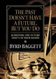 Book cover of: Past Doesn't Have a Future, But You Do. By: Byrd Baggett