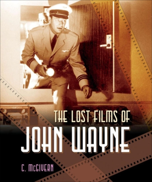 Book cover of: Lost Films of John Wayne. By: Carolyn Mcgivern