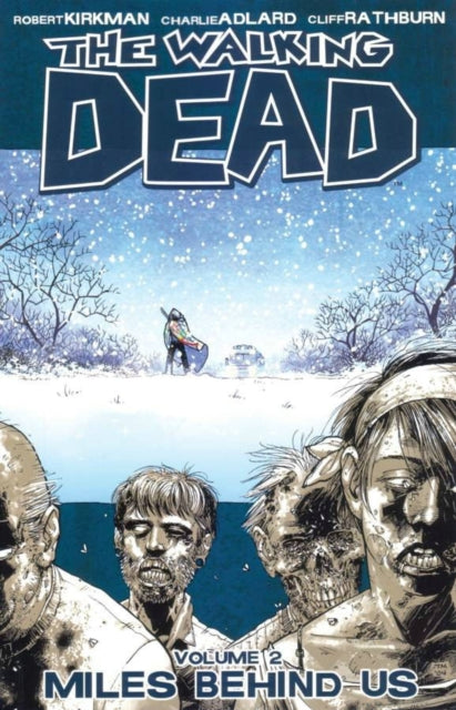 Book cover of: Walking Dead Volume 2: Miles Behind Us. By: Robert Kirkman, Kirkman, Robert/ Adlard, Charlie (CON)