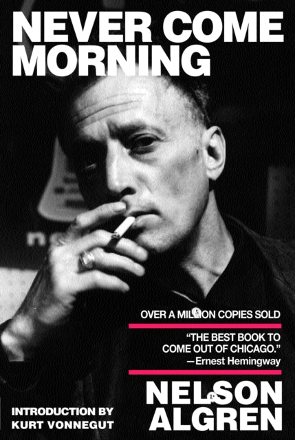 Book cover of: Never Come Morning. By: Nelson Algren