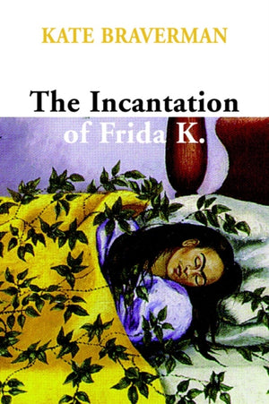 The Incantation Of Frida K.
