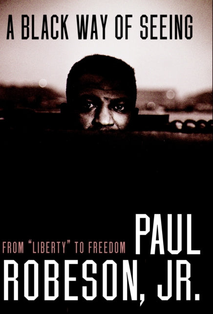 Book cover of: Black Way Of Seeing. By: Paul Robeson