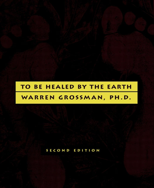 Book cover of: To Be Healed By The Earth. By: Warren, Ph.D. Grossman