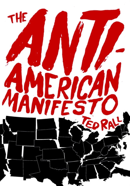 Book cover of: Anti-American Manifesto. By: Ted Rall