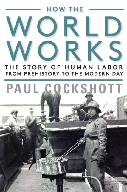 Book cover of: How the World Works. By: Paul Cockshott