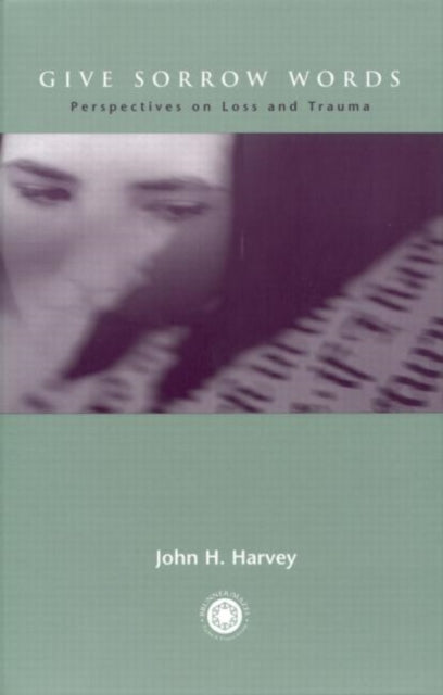 Book cover of: Give Sorrow Words. By: John H. Harvey