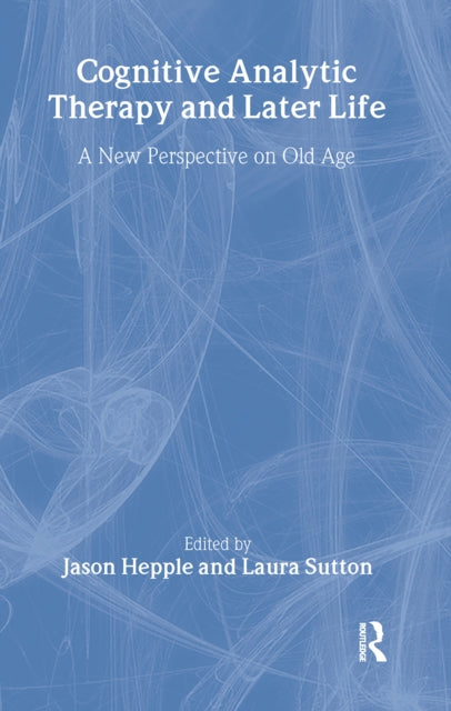 Book cover of: Cognitive Analytic Therapy and Later Life. By: Jason Hepple