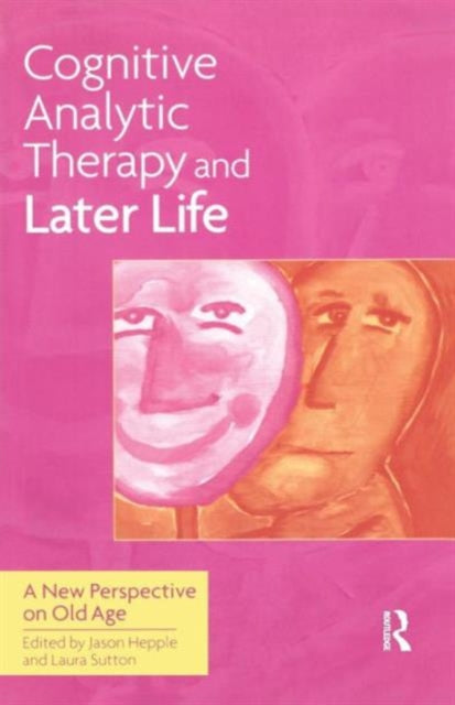 Book cover of: Cognitive Analytic Therapy and Later Life. By: Jason Hepple