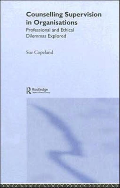 Book cover of: Counselling Supervision in Organisations. By: Sue Copeland