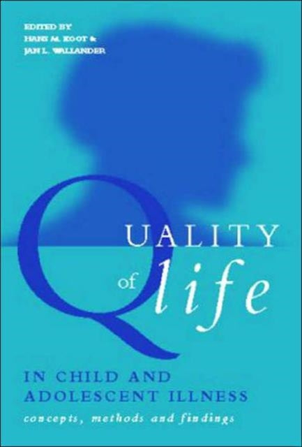 Book cover of: Quality of Life in Child and Adolescent Illness. By: Hans Koot