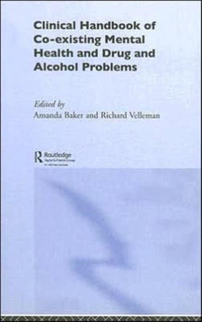 Book cover of: Clinical Handbook of Co-existing Mental Health and Drug and Alcohol Problems. By: Baker/Velleman
