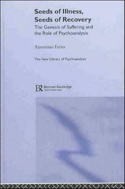 Book cover of: Seeds of Illness, Seeds of Recovery. By: Antonino Ferro