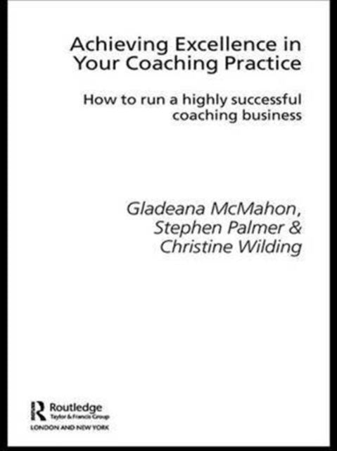 Book cover of: Achieving Excellence in Your Coaching Practice. By: Gladeana Mcmahon