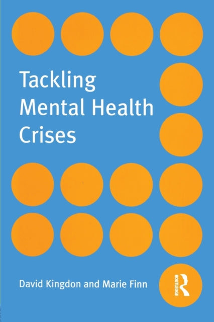 Book cover of: Tackling Mental Health Crises. By: David G. Kingdon