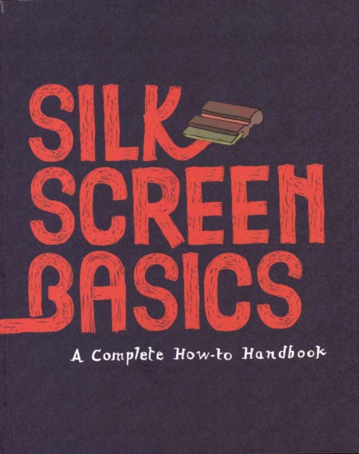 Book cover of: Silkscreen Basics. By: Claire Dalquié