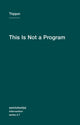 Book cover of: This Is Not a Program