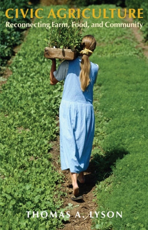 Civic Agriculture – Reconnecting Farm, Food, and Community