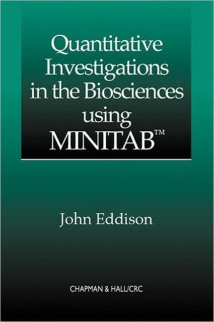 Book cover of: Quantitative Investigations in the Biosciences using MINITAB. By: John Eddison