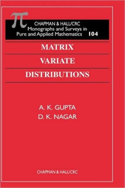 Book cover of: Matrix Variate Distributions. By: A K Gupta