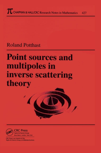 Book cover of: Point Sources and Multipoles in Inverse Scattering Theory. By: Roland Potthast