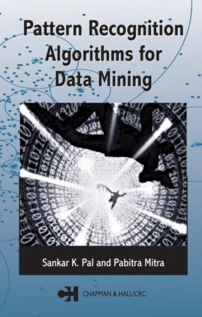 Book cover of: Pattern Recognition Algorithms for Data Mining. By: Sankar K. Pal