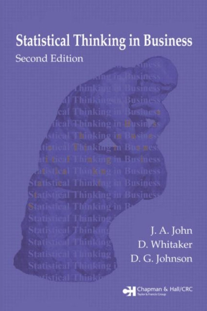 Book cover of: Statistical Thinking in Business. By: J. A. John