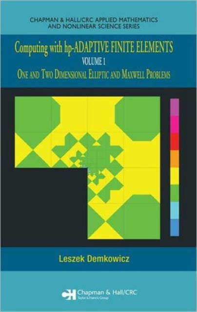Book cover of: Computing with hp-ADAPTIVE FINITE ELEMENTS. By: Leszek Demkowicz