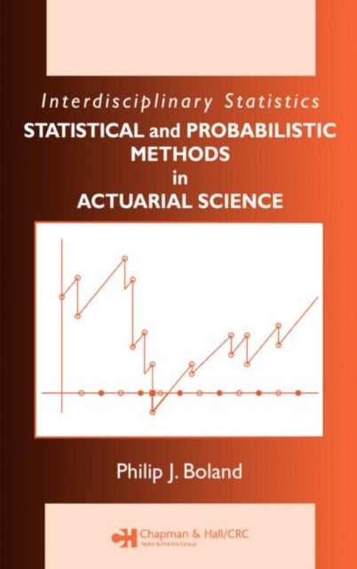 Book cover of: Statistical and Probabilistic Methods in Actuarial Science. By: Philip J. Boland
