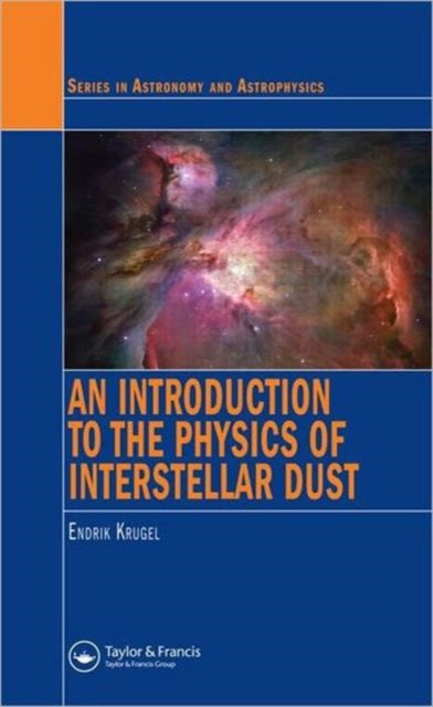 Book cover of: Introduction to the Physics of Interstellar Dust. By: Endrik Krugel, Endrik Krügel