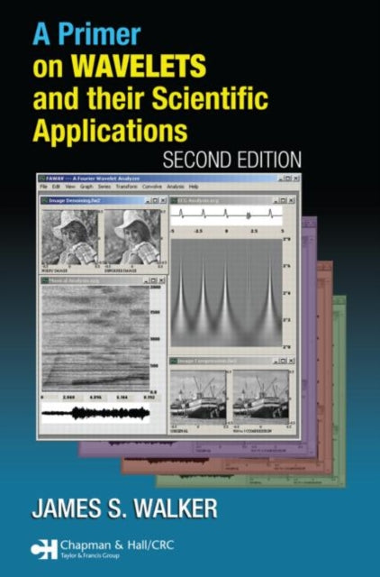 Book cover of: Primer on Wavelets and Their Scientific Applications. By: James S. Walker