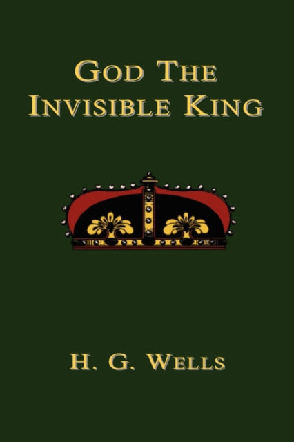 Book cover of: God the Invisible King. By: H. G. Wells