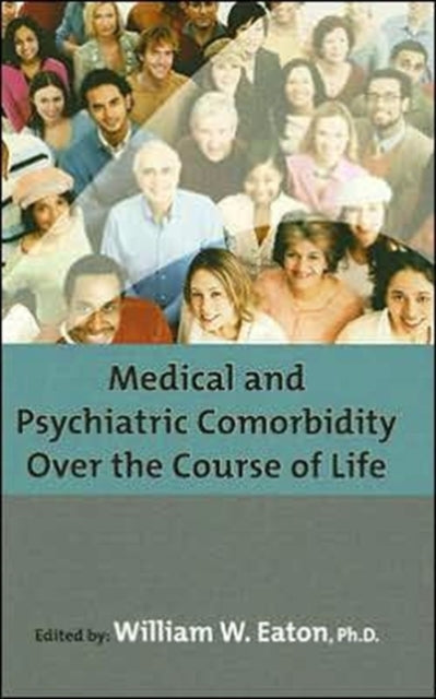 Book cover of: Medical and Psychiatric Comorbidity Over the Course of Life. By: William W. Eaton