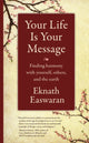 Book cover of: Your Life Is Your Message. By: Eknath Easwaran