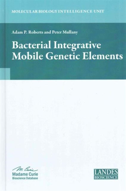 Book cover of: Bacterial Integrative Mobile Genetic Elements. By: Adam P. Roberts