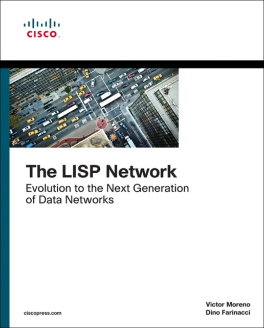 LISP Network, The, Evolution to the Next-Generation of Data Networks 9781587144714 Victor Moreno