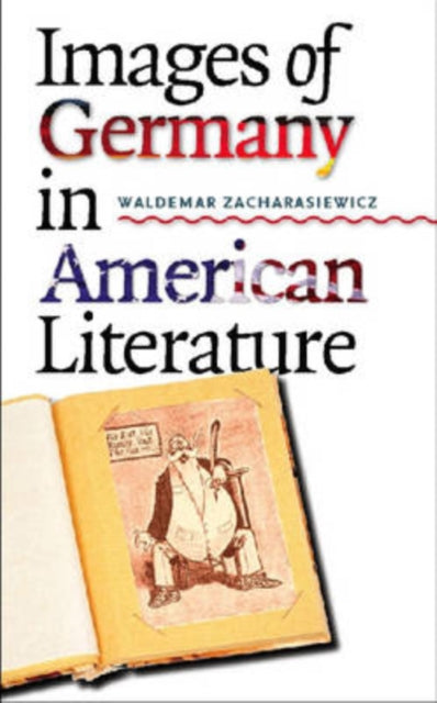 Book cover of: Images of Germany in American Literature. By: Waldemar Zacharasiewicz
