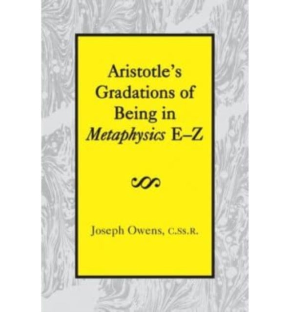 Book cover of: Aristotle`s Gradations of Being In Metaphysics E–Z. By: Joseph Owens