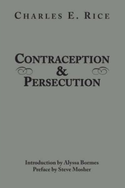 Book cover of: Contraception and Persecution. By: Charles E. Rice