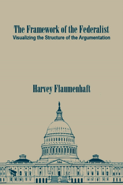 Book cover of: Framework of the Federalist. By: Harvey Flaumenhaft