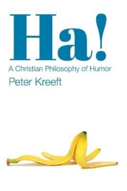 Book cover of: Ha! – A Christian Philosophy of Humor. By: Peter Kreeft