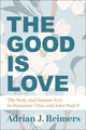 Book cover of: Good Is Love – The Body and Human Acts in Humanae Vitae and John Paul II. By: Adrian Reimers