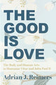 Book cover of: Good Is Love – The Body and Human Acts in Humanae Vitae and John Paul II. By: Adrian Reimers