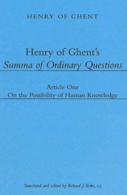 Book cover of: Henry of Ghent`s Summa of Ordinary Questions – Article One: On the Possibility of Knowing. By: Henry of Ghent