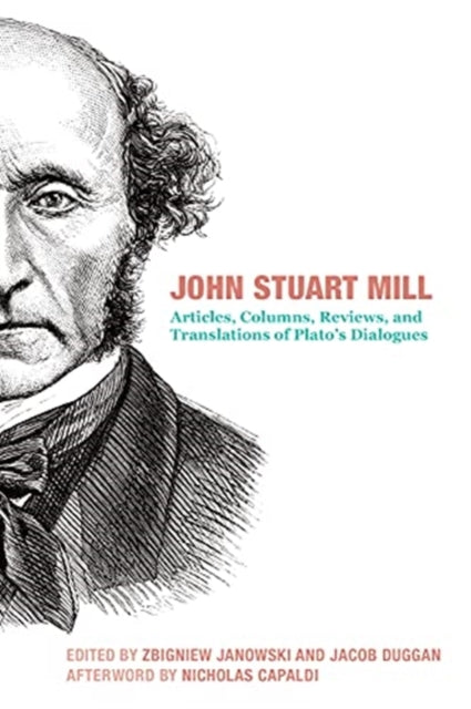 Book cover of: John Stuart Mill – Articles, Columns, Reviews and Translations of Plato`s Dialogues. By: Zbigniew Janowski