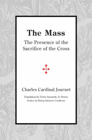 Mass – The Presence of the Sacrifice of the Cross