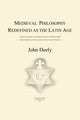 Book cover of: Medieval Philosophy Redefined as the Latin Age. By: John Deely