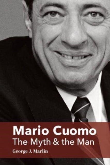Book cover of: Mario Cuomo – The Myth and the Man. By: George J. Marlin