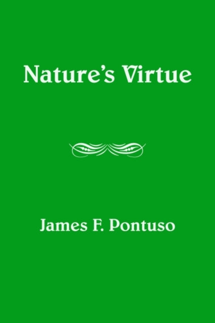 Book cover of: Nature`s Virtue. By: James F. Pontuso