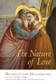 Book cover of: Nature of Love. By: Dietrich von Hildebrand