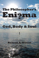 Book cover of: Philosopher`s Enigma – God, Body and Soul. By: Watson, Richard A.